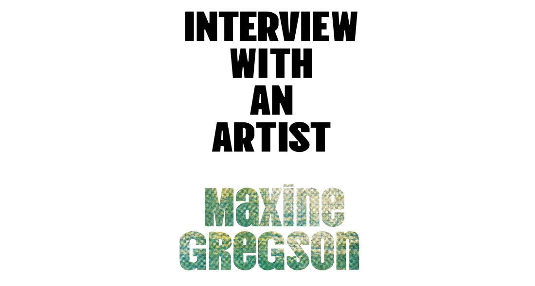 Interview With an Artist: Maxine Gregson