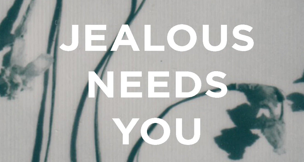 Jealous Needs You