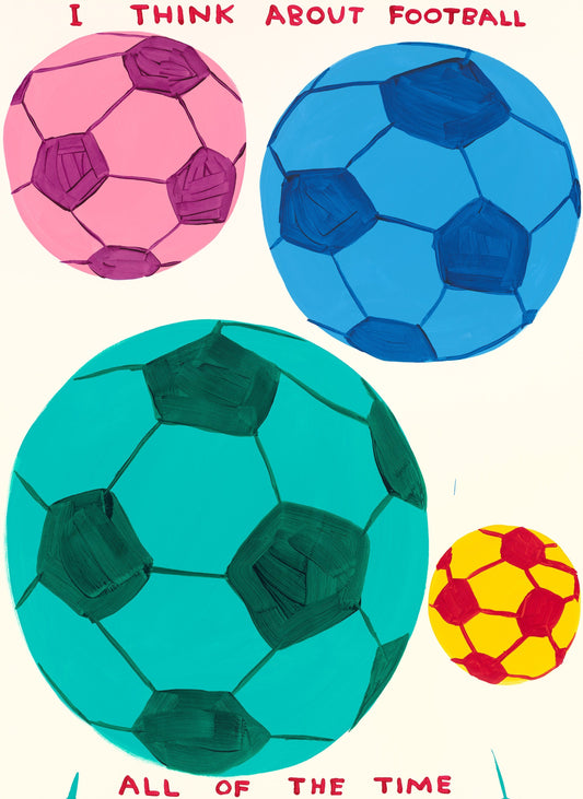 Four coloured footballs of different sizes are depicted here with the words 'I Think About Football All Of The Time' in red capital letters. 'I Think about Football' is on the top edge and 'All Of The Time' is on the bottom edge.