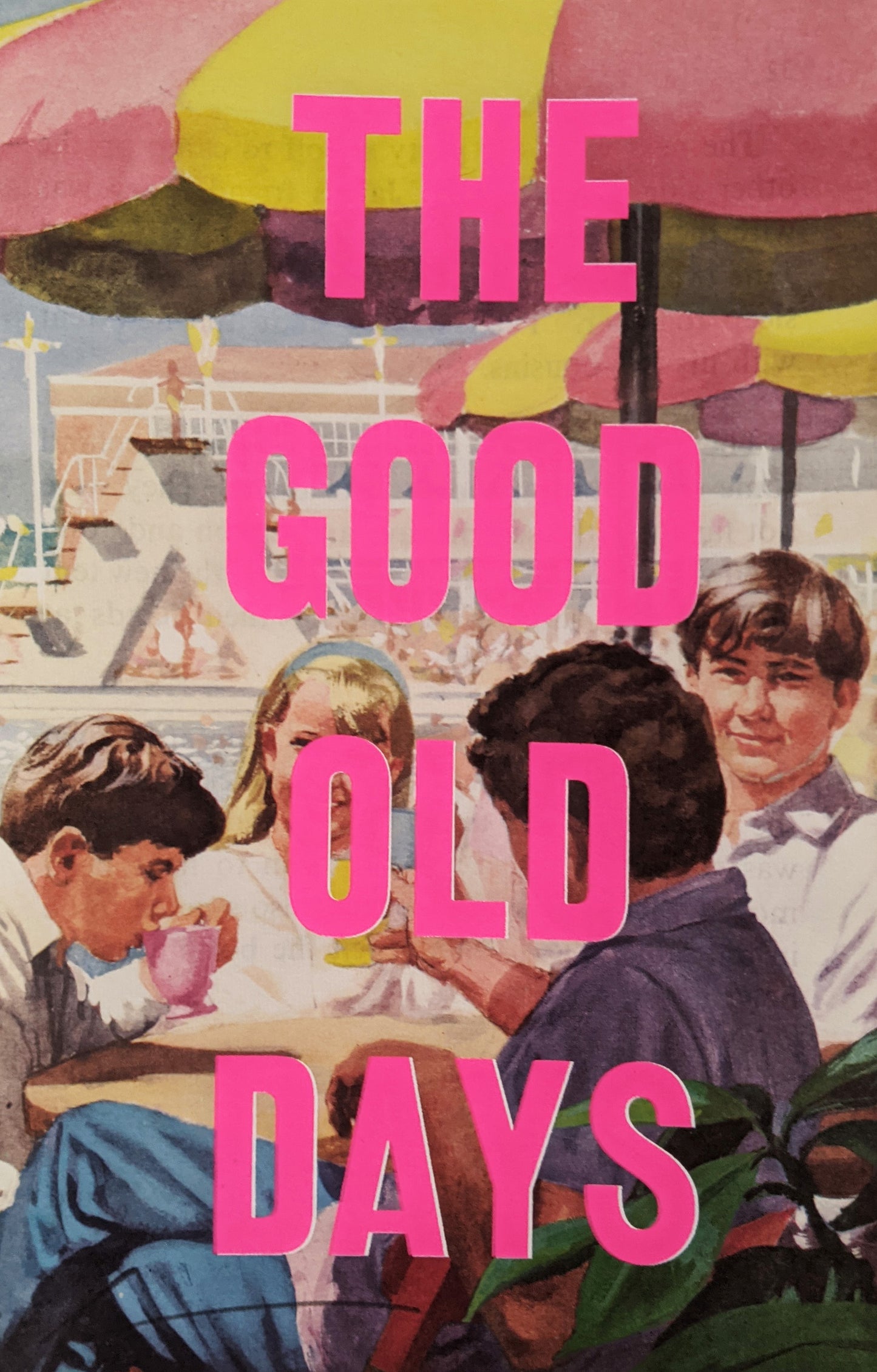 The Good Old Days