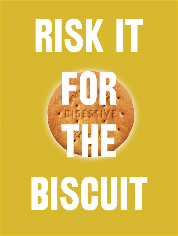 Risk It For The Biscuit
