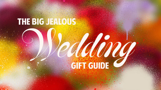 The Big Jealous Wedding Gift Guide