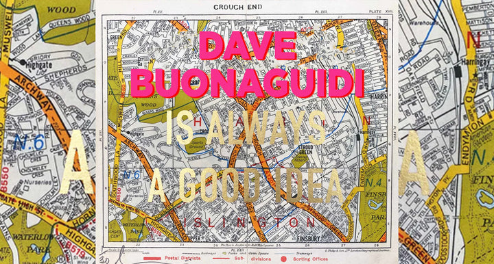 DAVE BUONAGUIDI IS ALWAYS A GOOD IDEA