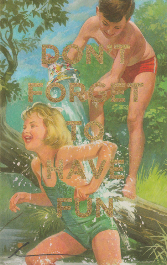 Don't Forget To Have Fun