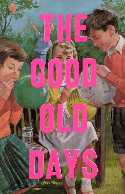 The Good Old Days