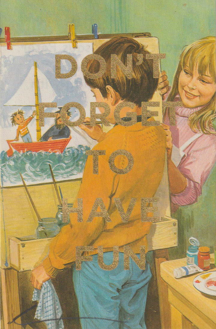 Don't Forget To Have Fun