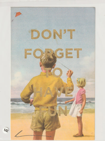 Don't Forget To Have Fun