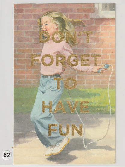 Don't Forget To Have Fun
