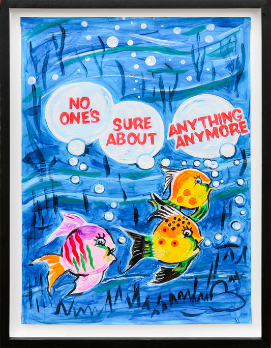 No One’s Sure About Anything Anymore
