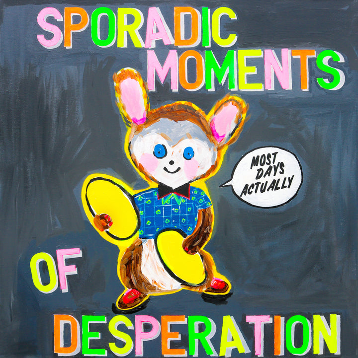 Sporadic Moments of Desperation