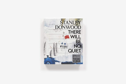 Stanley Donwood: There Will Be No Quiet