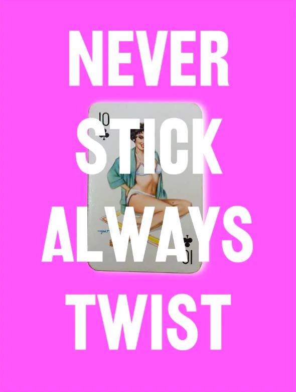 Never Stick Always Twist