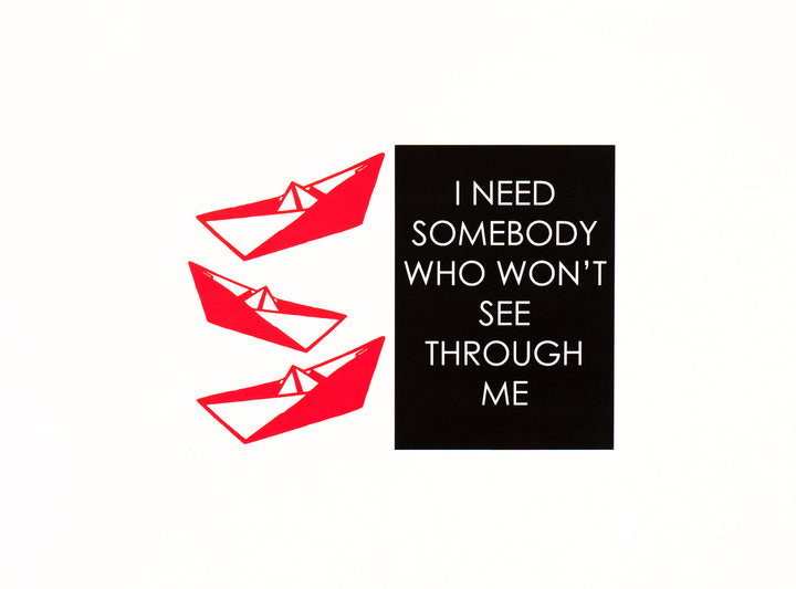 I Need Somebody Who Won't See Through Me