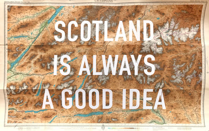 Scotland Is Always A Good Idea