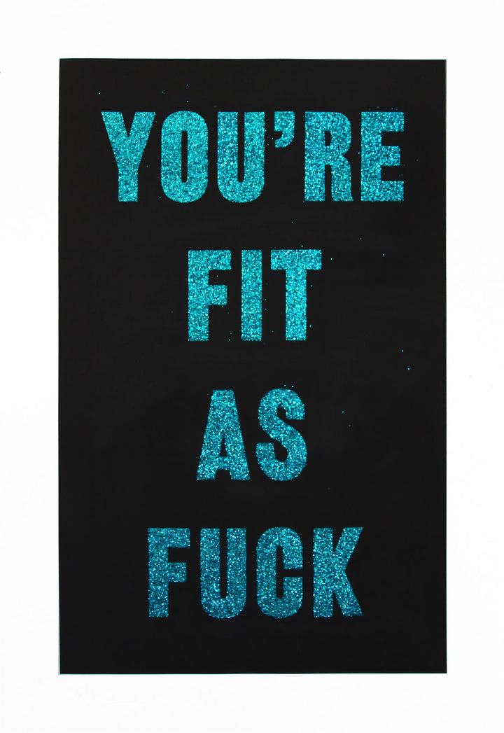 You're Fit As Fuck