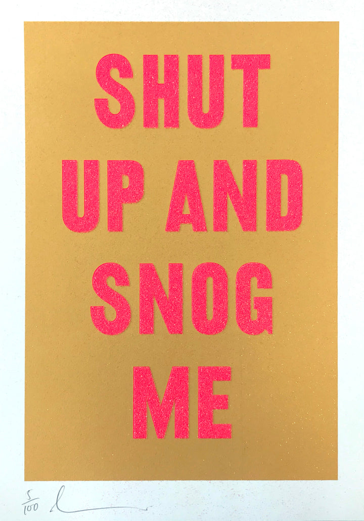 Shut Up And Snog Me (Gold)